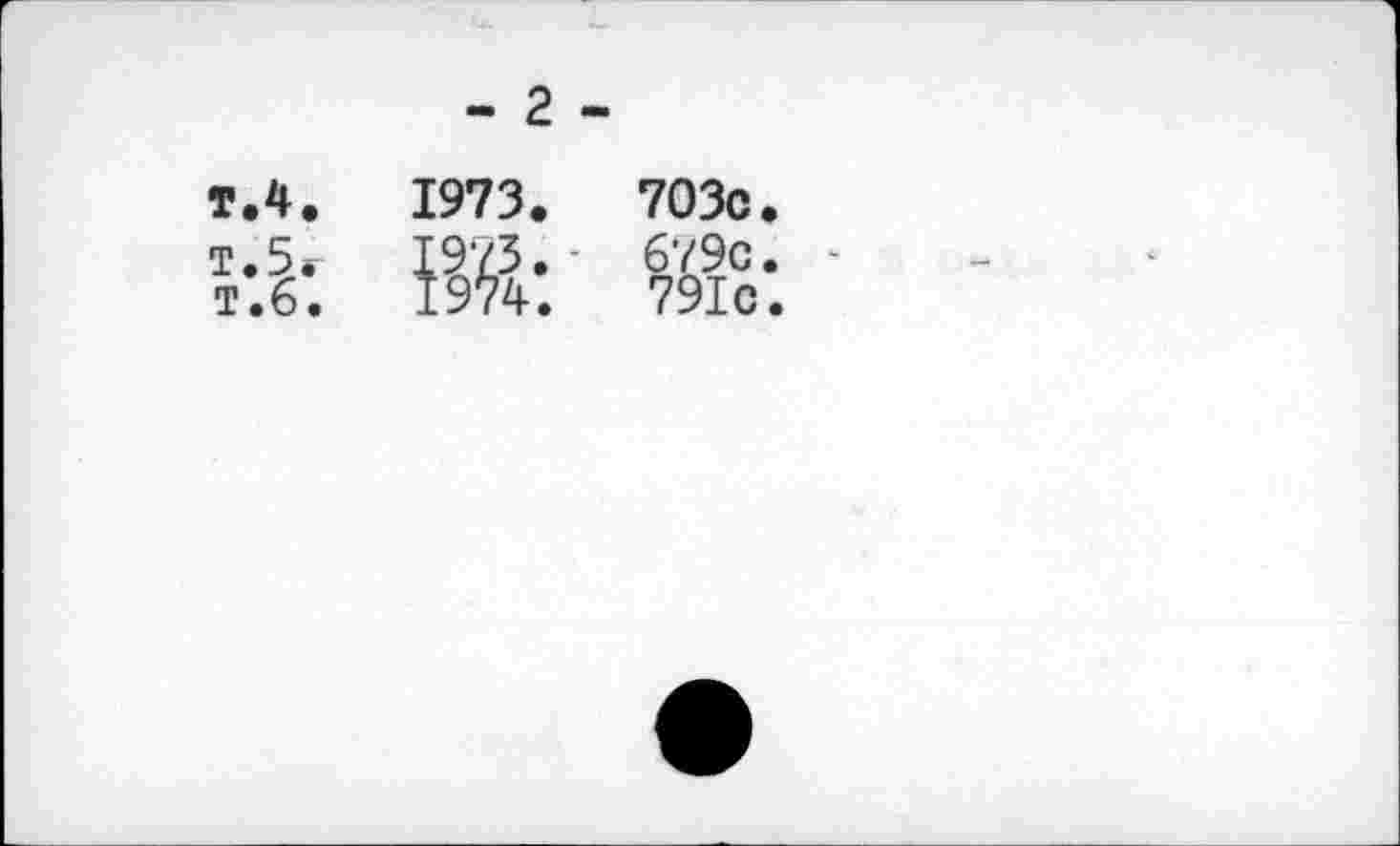 ﻿T.4.
1973.
т.5 т.6
Ж:
703c
679c
791c